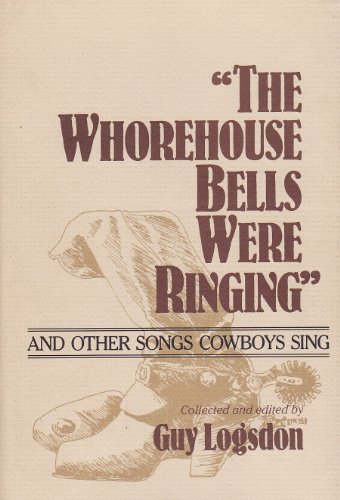 Beispielbild fr The Whorehouse Bells Were Ringing and Other Songs Cowboys Sing (Music in American Life) zum Verkauf von BASEMENT BOOKS