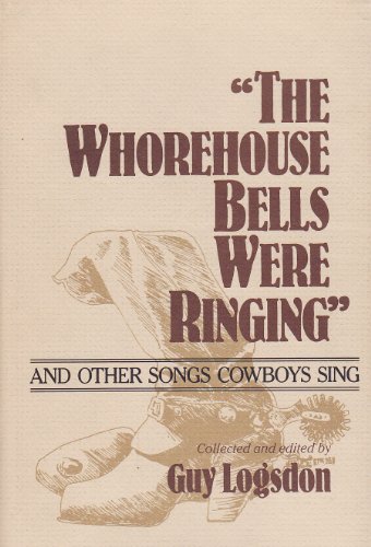 9780252015830: "The Whorehouse Bells Were Ringing" and Other Songs Cowboys Sing (Music in American Life)