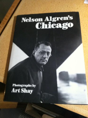 Imagen de archivo de NELSON ALGREN'S CHICAGO (Visions of Illinois) a la venta por HPB Inc.