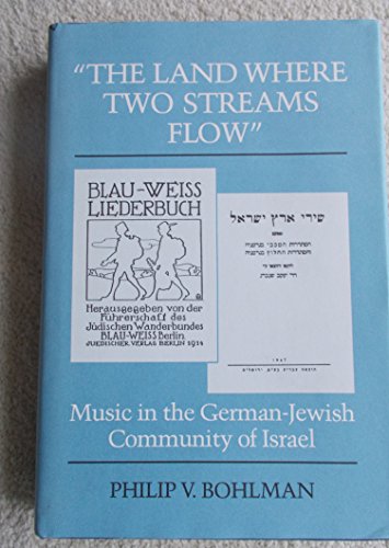 Imagen de archivo de The Land Where Two Streams Flow : Music in the German-Jewish Community of Israel a la venta por Better World Books