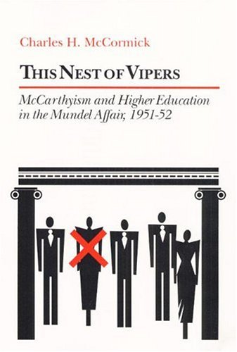 Beispielbild fr This Nest of Vipers : McCarthyism and Higher Education in the Mundel Affair, 1951-52 zum Verkauf von Better World Books