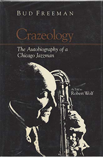 Beispielbild fr Crazeology : The Autobiography of a Chicago Jazzman As Told to Robert Wolf zum Verkauf von Better World Books