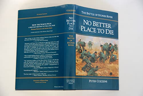 No Better Place to Die: The Battle of Stones River (9780252016523) by Cozzens, Peter