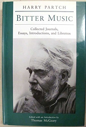 BITTER MUSIC; Collected Journals, Essays, Introductions, and Librettos - Partch, Harry; McGeary, Thomas (editor)