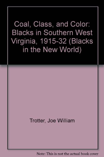 9780252017070: Coal, Class, and Color: Blacks in Southern West Virginia, 1915-32