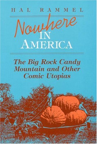 9780252017179: Nowhere in America: The Big Rock Candy Mountain and Other Comic Utopias