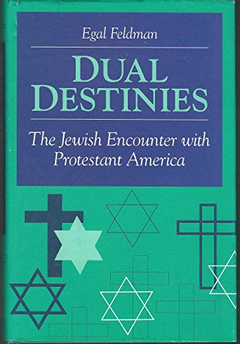 Beispielbild fr Dual Destinies: The Jewish Encounter with Protestant America zum Verkauf von -OnTimeBooks-
