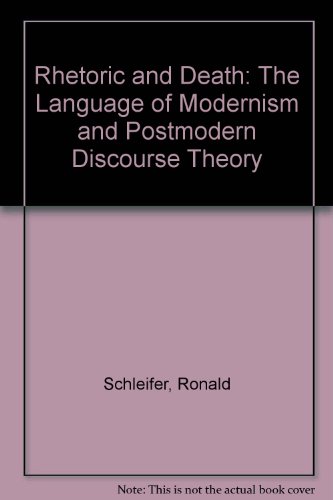 Stock image for Rhetoric and Death : The Language of Modernism and Postmodern Discourse Theory for sale by Better World Books Ltd