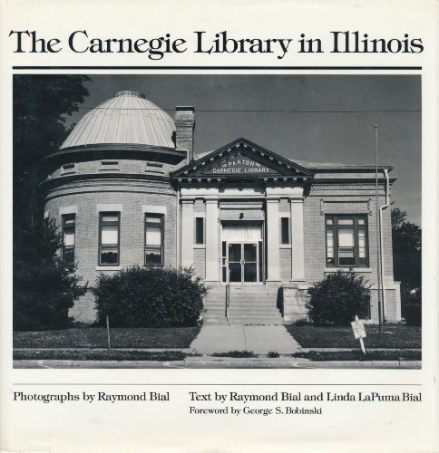 The Carnegie Library in Illinois (9780252018220) by Bial, Raymond; Bial, Linda LaPuma