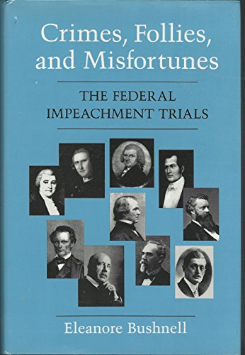Beispielbild fr Crimes, Follies, and Misfortunes : the Federal Impeachment trials. zum Verkauf von Kloof Booksellers & Scientia Verlag
