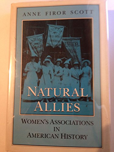 Natural Allies: Women's Associations in American History (Women in American History) (9780252018466) by Scott, Anne Firor