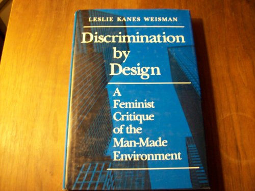 Discrimination by Design: A Feminist Critique of the Man-Made Environment