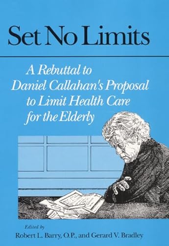 Stock image for Set No Limits: A Rebuttal to Daniel Callahan*s Proposal to Limit Health Care for the Elderly for sale by dsmbooks