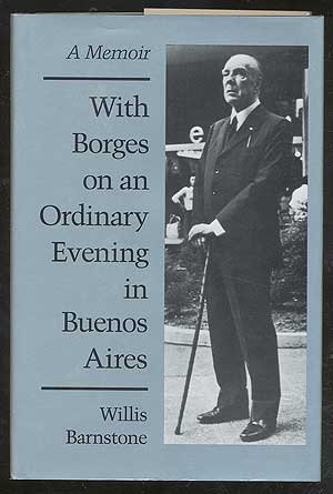 WITH BORGES ON AN ORDINARY EVENING IN BUENOS AIRES: A MEMOIR. (AUTOGRAPHED)