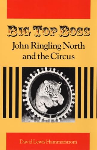 Stock image for Big Top Boss: John Ringling North and the Circus for sale by Samuel H. Rokusek, Bookseller