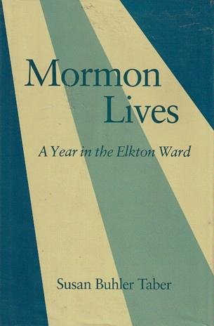 9780252019661: Mormon Lives: A Year in the Elkton Ward
