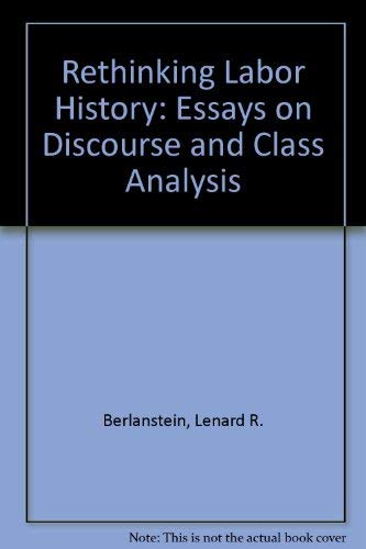 Rethinking Labor History: Essays on Discourse and Class Analysis