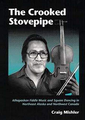 9780252019968: The Crooked Stovepipe: Athapaskan Fiddle Music and Square Dancing in Northeast Alaska and Northwest Canada (Music in American Life)