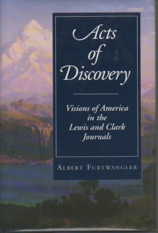 9780252020025: Acts of Discovery: Visions of America in the Lewis and Clark Journals