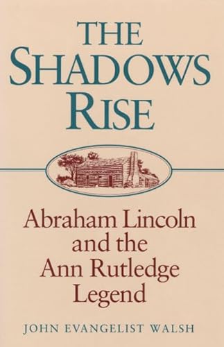 Stock image for The Shadows Rise: Abraham Lincoln and the Ann Rutledge Legend for sale by Wonder Book