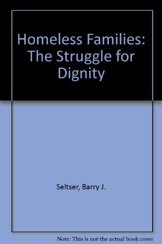 Homeless Families: The Struggle for Dignity (9780252020216) by Seltser, Barry Jay; Miller, Donald E