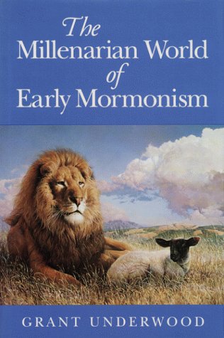 The Millenarian World of Early Mormonism