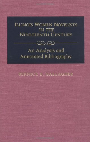 Illinois Women Novelists in the Nineteenth Century: An Analysis and Annotated Bibliography