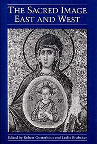 Stock image for The Sacred Image East and West (Illinois Byzantine Studies) for sale by Midtown Scholar Bookstore