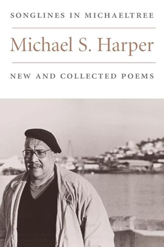 Songlines in Michaeltree: NEW AND COLLECTED POEMS (Illinois Poetry Series) (9780252021442) by Harper, Michael S.