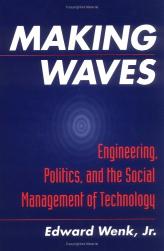 MAKING WAVES; Engineering, politics, and the social management of technology