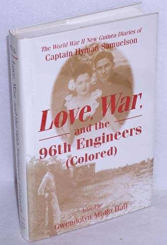 Beispielbild fr Love, War, and the 96th Engineers (Colored): The World War II New Guinea Diaries of Captain Hyman Samuelson zum Verkauf von SecondSale