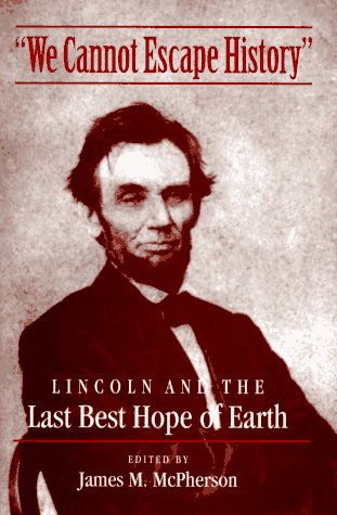 Beispielbild fr We Cannot Escape History : Lincoln and the Last Best Hope of Earth zum Verkauf von Better World Books