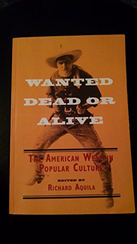 Imagen de archivo de Wanted Dead or Alive: THE AMERICAN WEST IN POPULAR CULTURE a la venta por Open Books