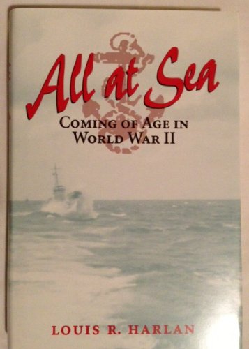 All at Sea: Coming of Age in World War II - Harlan, Louis R.