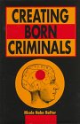 Creating Born Criminals. - RAFTER, Nicole Hahn (1939-2016).