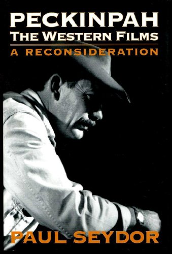 9780252022685: Peckinpah: The Western Films - A Reconsideration