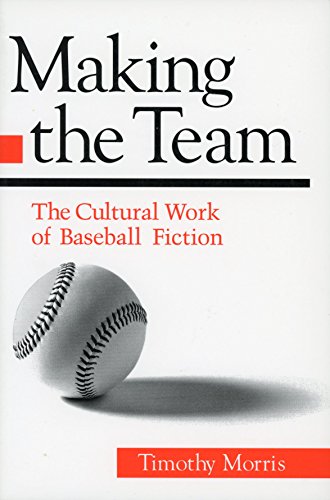 Stock image for Making the Team : The Cultural Work of Baseball Fiction for sale by Better World Books