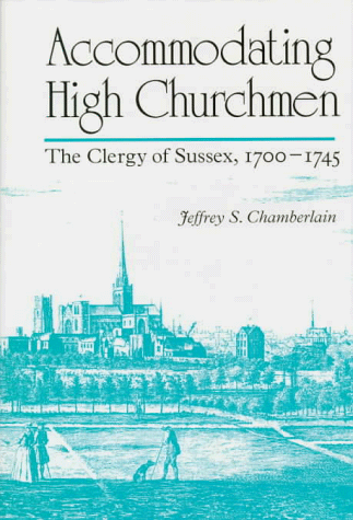 9780252023088: Accommodating High Churchmen: The Clergy of Sussex, 1700-1745