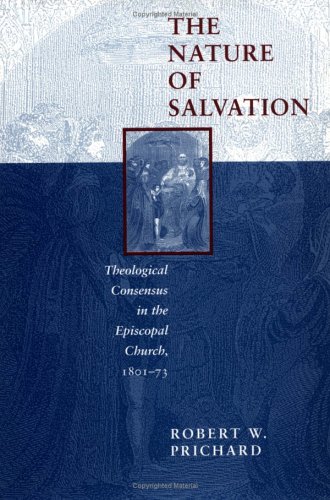 Stock image for The Nature of Salvation: Theological Consensus in the Episcopal Church, 1801-73 (Studies in Angelican History) for sale by HPB-Red