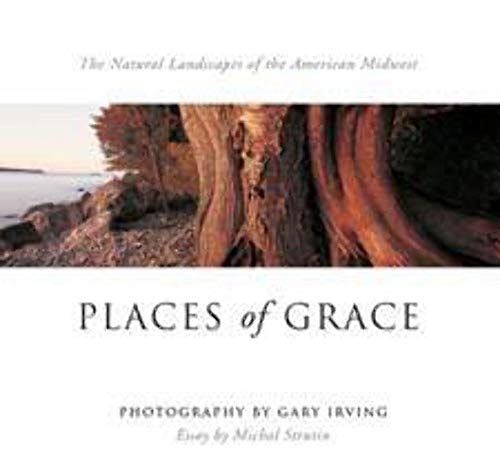 9780252023231: Places of Grace: The Natural Landscapes of the American Midwest