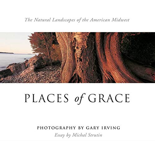 9780252023231: Places of Grace: The Natural Landscapes of the American Midwest