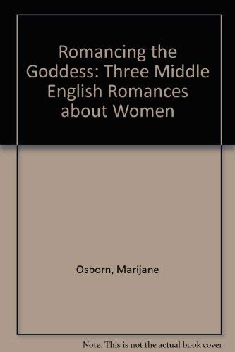 Imagen de archivo de Romancing the Goddess : Three Middle English Romances about Women : () a la venta por Asano Bookshop