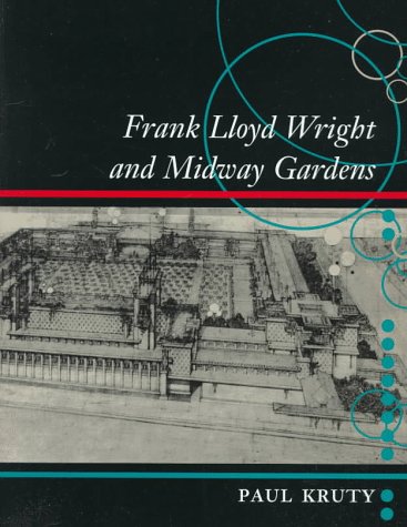 9780252023668: Frank Lloyd Wright and Midway Gardens