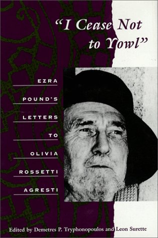 Imagen de archivo de I Cease Not to Yowl : Ezra Pound's Letters to Olivia Rossetti Agresti a la venta por Better World Books