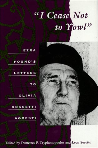 Stock image for I Cease Not to Yowl : Ezra Pound's Letters to Olivia Rossetti Agresti for sale by Better World Books