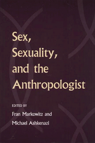 Imagen de archivo de Sex, Sexuality, and the Anthropologist a la venta por ThriftBooks-Dallas