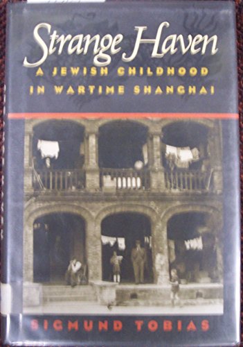 Stock image for Strange Haven: A JEWISH CHILDHOOD IN WARTIME SHANGHAI for sale by ZBK Books