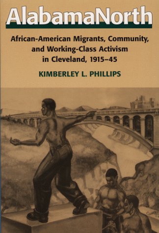 9780252024771: AlabamaNorth: African-American Migrants, Community and Working-class Activism in Cleveland, 1915-45 (The Working Class in American History)