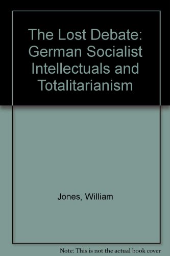 9780252024801: The Lost Debate: German Socialist Intellectuals and Totalitarianism