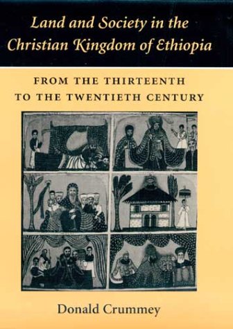 9780252024825: Land and Society in the Christian Kingdom of Ethiopia: From the Thirteenth to the Twentieth Century